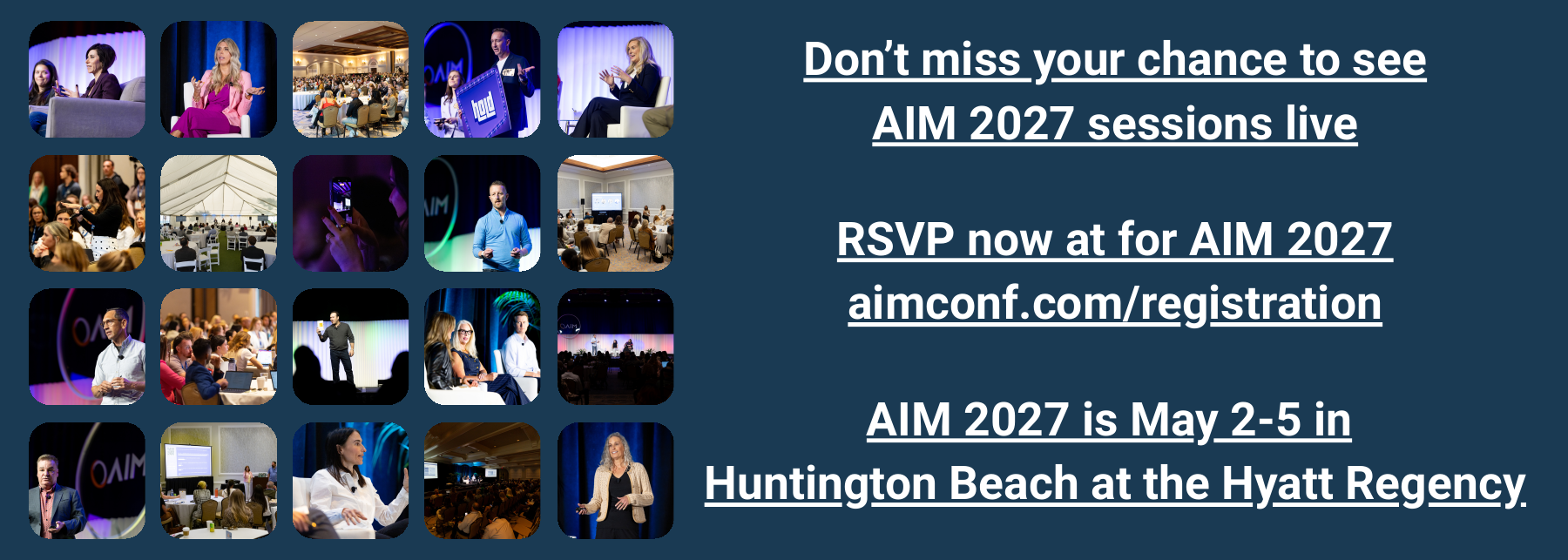 Don't miss your chance to see AIM 2027 sessions live. Register for May 2–5 at Hyatt Regency Huntington Beach.